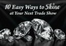 10 Easy Ways to Shine at Your Next Trade Show