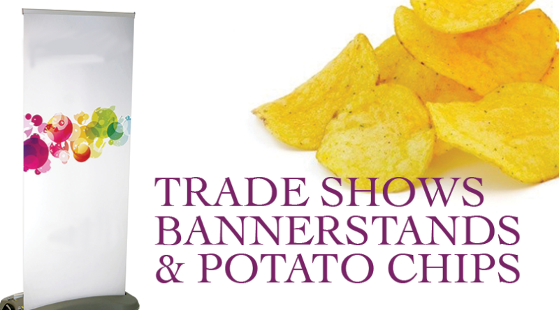 Trade Shows, Banner Stands, and Potato Chips